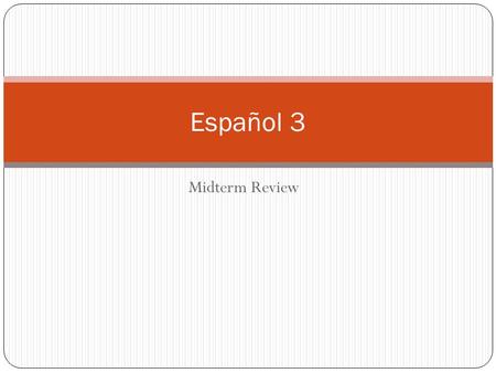 Español 3 Midterm Review.