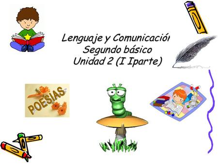 Lenguaje y Comunicación Segundo básico Unidad 2 (I Iparte)