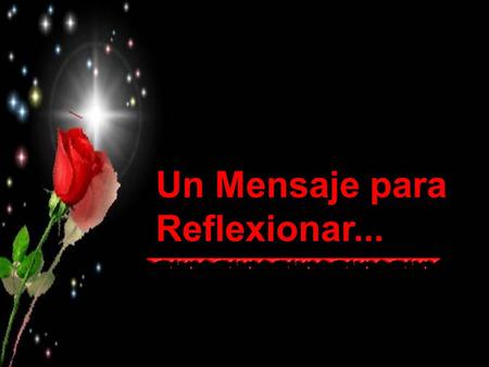 Un Mensaje para Reflexionar....
