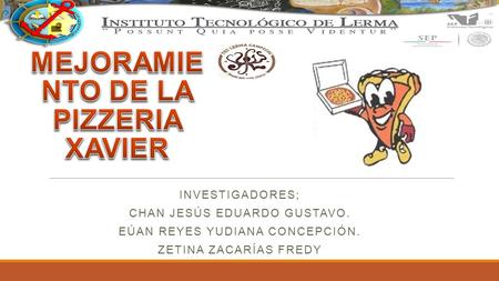 INVESTIGADORES; CHAN JESÚS EDUARDO GUSTAVO. EÚAN REYES YUDIANA CONCEPCIÓN. ZETINA ZACARÍAS FREDY.