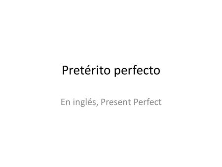 En inglés, Present Perfect