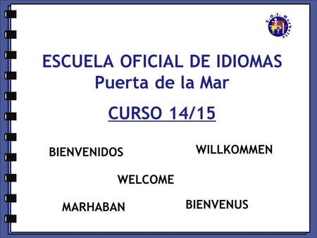 ESCUELA OFICIAL DE IDIOMAS Puerta de la Mar CURSO 14/15