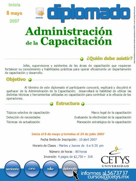 A dministración de la C apacitación Inicia 8 mayo 2007 Jefes, supervisores y asistentes de las áreas de capacitación que requieran fortalecer su conocimiento.