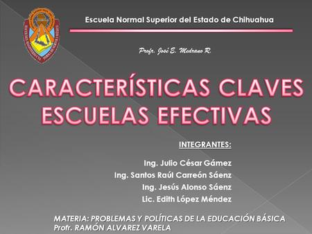 Escuela Normal Superior del Estado de Chihuahua CARACTERÍSTICAS CLAVES