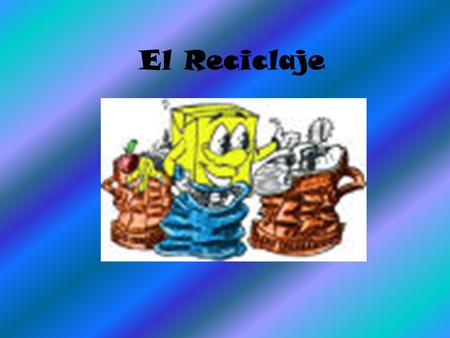 El Reciclaje.