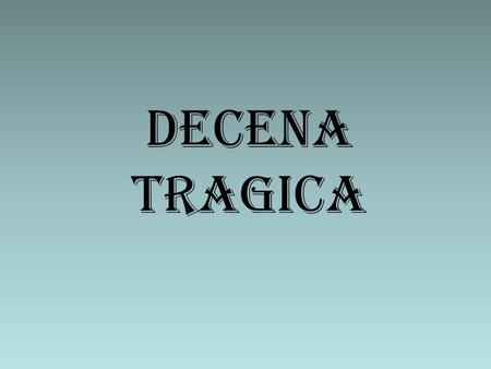 DECENA TRAGICA Francisco I. Madero José María Pino Suárez.