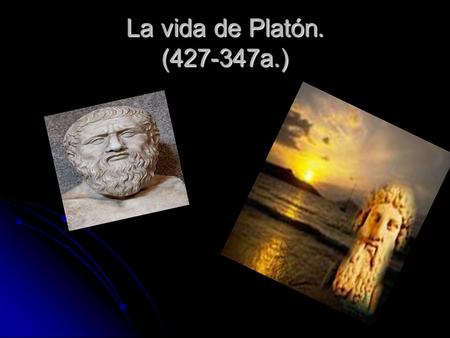 La vida de Platón. (427-347a.).
