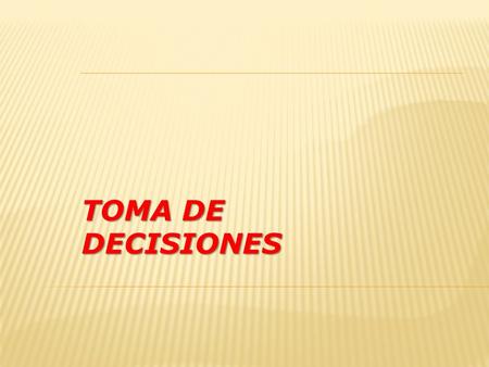 TOMA DE DECISIONES.