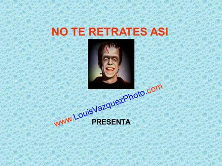 NO TE RETRATES ASI www.LouisVazquezPhoto.com PRESENTA.