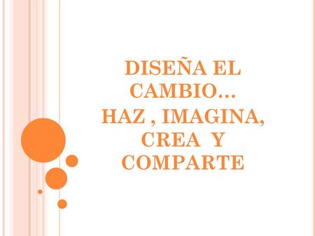 DISEÑA EL CAMBIO… HAZ, IMAGINA, CREA Y COMPARTE. ESCUELA PRIMARIA IGNACIO ZARAGOZA Las Manzanas Jilotzingo Edo. Méx.