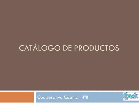 CATÁLOGO DE PRODUCTOS Cooperativa Cosmic 4ºB. Comestibles.