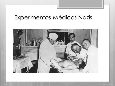 Experimentos Médicos Nazis