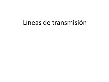 Líneas de transmisión.