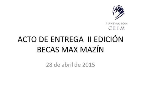 ACTO DE ENTREGA II EDICIÓN BECAS MAX MAZÍN