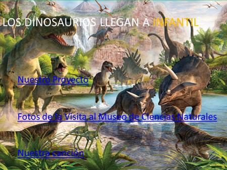 LOS DINOSAURIOS LLEGAN A INFANTIL