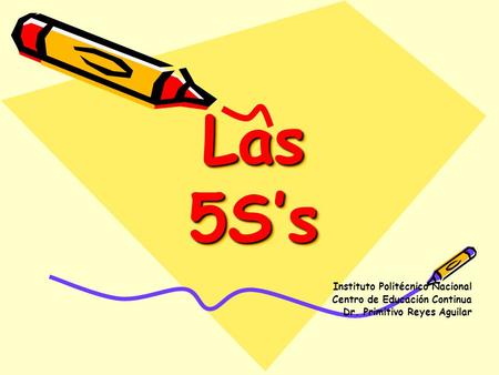 Las 5S’s Instituto Politécnico Nacional Centro de Educación Continua