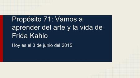Propósito 71: Vamos a aprender del arte y la vida de Frida Kahlo