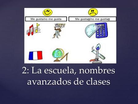 2: La escuela, nombres avanzados de clases. En la clase de teatro, tenemos que actuar en teatros.
