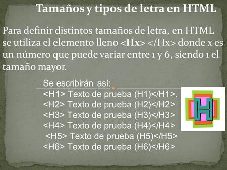 Tamaños y tipos de letra en HTML Para definir distintos tamaños de letra, en HTML se utiliza el elemento lleno donde x es un número que puede variar entre.