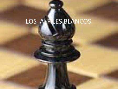LOS ALFILES BLANCOS.