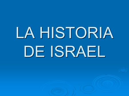 LA HISTORIA DE ISRAEL.