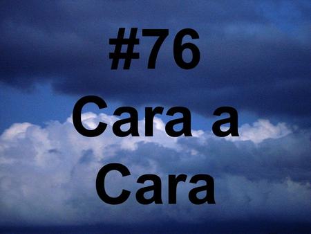 #76 Cara a Cara.