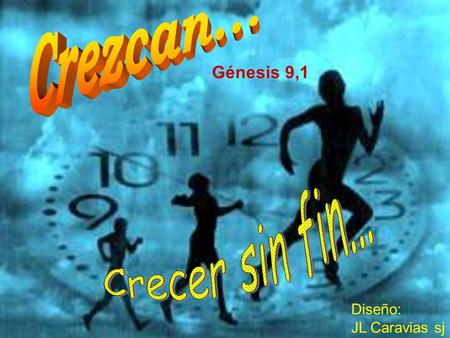 Diseño: JL Caravias sj Génesis 9,1. Una mujer embarazada es el taller donde Dios se hace un nuevo hijo El niño crece crece constantemente   