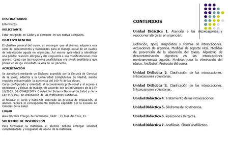 DESTINATARIOS: Enfermeros. SOLICITANTE Estar colegiado en Cádiz y al corriente en sus cuotas colegiales. OBJETIVO GENERAL El objetivo general del curso,