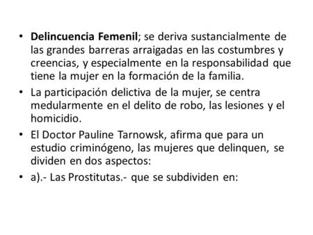 Delincuencia Femenil; se deriva sustancialmente de las grandes barreras arraigadas en las costumbres y creencias, y especialmente en la responsabilidad.