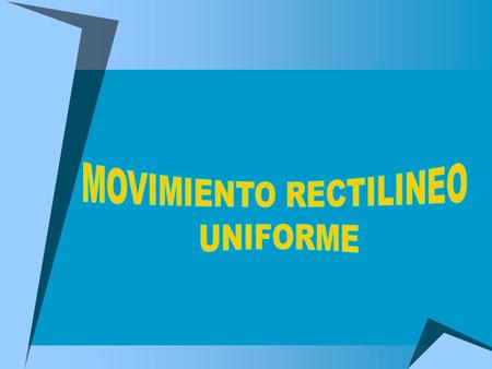 MOVIMIENTO RECTILINEO