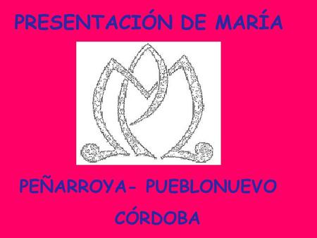 PRESENTACIÓN DE MARÍA PEÑARROYA- PUEBLONUEVO CÓRDOBA.