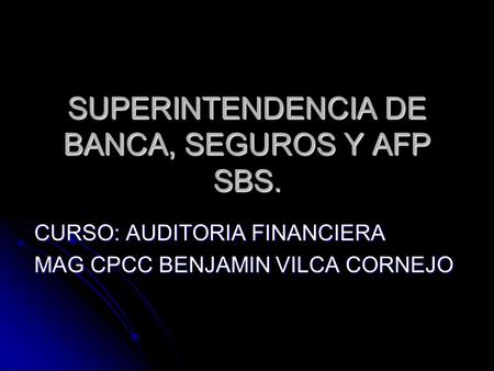 SUPERINTENDENCIA DE BANCA, SEGUROS Y AFP SBS.