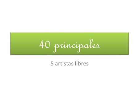40 principales 5 artistas libres.