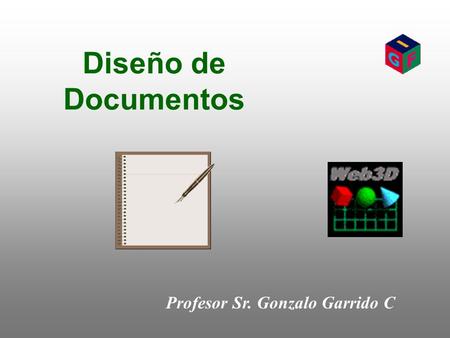 Diseño de Documentos Profesor Sr. Gonzalo Garrido C.