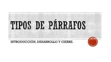INTRODUCCIÓN, DESARROLLO Y CIERRE.
