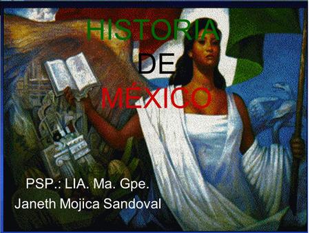 PSP.: LIA. Ma. Gpe. Janeth Mojica Sandoval