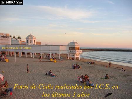 Fotos de Cádiz realizadas por I.C.E. en los últimos 3 años Balneario de la Palma.