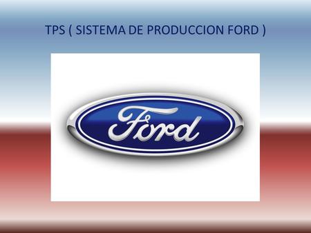 TPS ( SISTEMA DE PRODUCCION FORD )