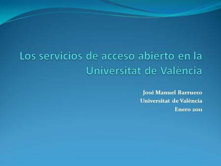 José Manuel Barrueco Universitat de València Enero 2011.