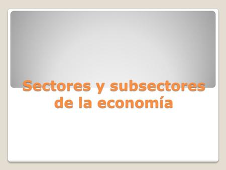Sectores y subsectores de la economía