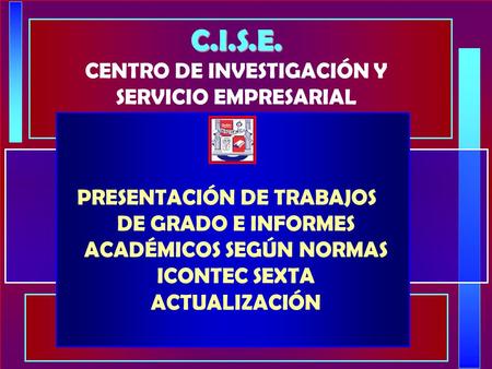 C.I.S.E. CENTRO DE INVESTIGACIÓN Y SERVICIO EMPRESARIAL