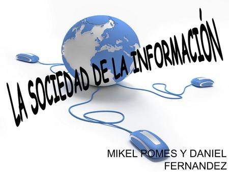 MIKEL POMES Y DANIEL FERNANDEZ. Índice: DEFINICIÓN DEFINICIÓN ORIGENES ORIGENES Abundancia de la información Abundancia de la información Importancia.