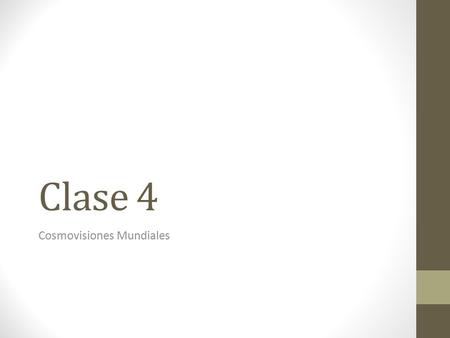 Clase 4 Cosmovisiones Mundiales. Pensando Bíblicamente.