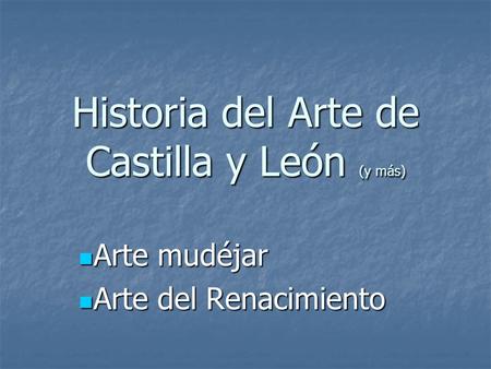 Historia del Arte de Castilla y León (y más)