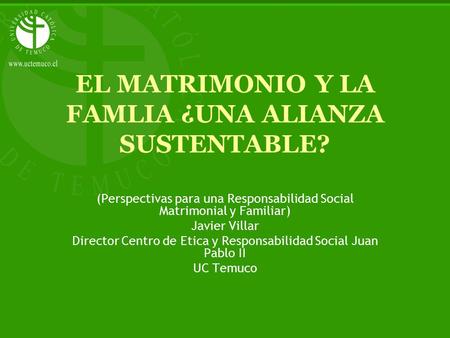 EL MATRIMONIO Y LA FAMLIA ¿UNA ALIANZA SUSTENTABLE?