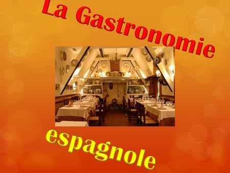 La Gastronomie espagnole.