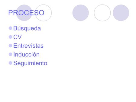 PROCESO Búsqueda CV Entrevistas Inducción Seguimiento.