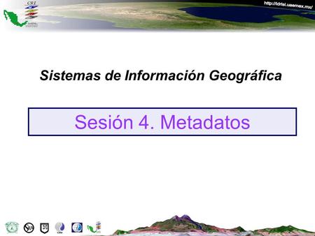 Sesión 4. Metadatos Sistemas de Información Geográfica.