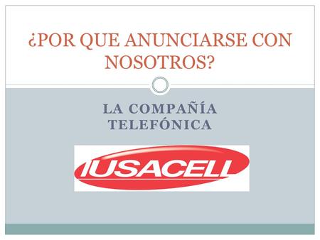 LA COMPAÑÍA TELEFÓNICA ¿POR QUE ANUNCIARSE CON NOSOTROS?