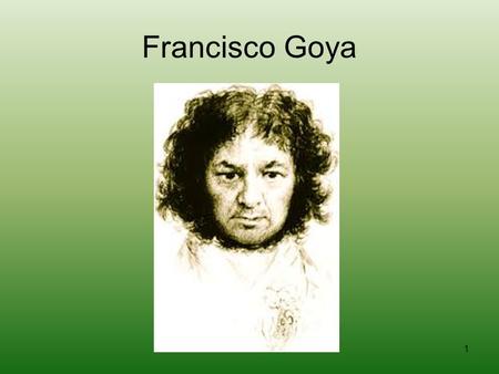 Francisco Goya.